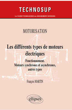 Couverture de l’ouvrage Motorisation - Les différents types de moteurs électriques - Fonctionnement. Moteurs synchrones et asynchrones, autres types