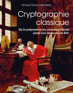 Couverture de l’ouvrage Cryptographie classique - De la préparation du concours Alkindi jusqu'aux épreuves du Bac