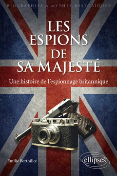 Couverture de l’ouvrage Les espions de sa majesté - Une histoire de l'espionnage britannique