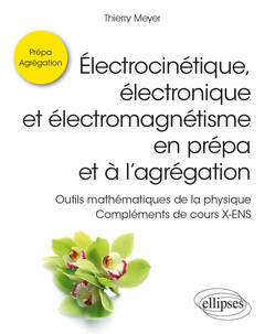 Cover of the book Électrocinétique, électronique et électromagnétisme en prépa et à l'agrégation - Outils mathématiques de la physique - Compléments de cours X-ENS
