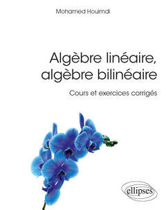 Couverture de l’ouvrage Algèbre linéaire, algèbre bilinéaire - Cours et exercices corrigés