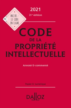 Couverture de l’ouvrage Code de la propriété intellectuelle 2021, Annoté et commenté - 21e ed.