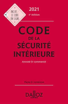 Couverture de l’ouvrage Code de la sécurité intérieure 2021, Annoté et commenté. 4e éd.