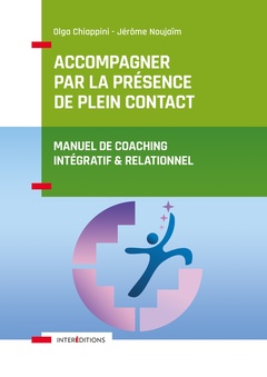 Cover of the book Accompagner par la présence de plein contact - Manuel de coaching intégratif et relationnel -