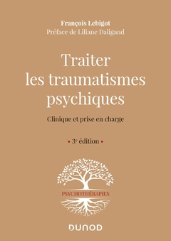 Cover of the book Traiter les traumatismes psychiques - 3e éd. - Clinique et prise en charge