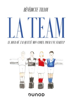 Couverture de l’ouvrage La Team - Le jour où j'ai quitté mon Comex pour une startup