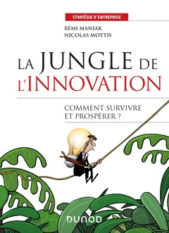 Couverture de l’ouvrage La jungle de l'innovation - Comment survivre et prospérer ? - Labellisation FNEGE - 2022