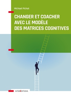 Couverture de l’ouvrage Changer et coacher avec le modèle des matrices cognitives