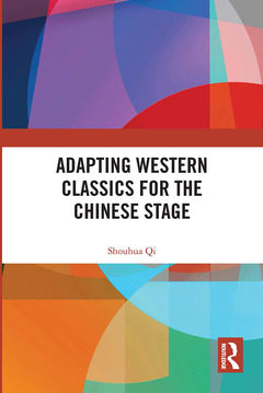 Couverture de l’ouvrage Adapting Western Classics for the Chinese Stage
