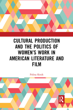 Couverture de l’ouvrage Cultural Production and the Politics of Women’s Work in American Literature and Film