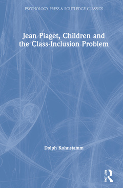 Cover of the book Jean Piaget, Children and the Class-Inclusion Problem