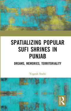 Cover of the book Spatializing Popular Sufi Shrines in Punjab