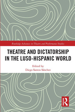 Couverture de l’ouvrage Theatre and Dictatorship in the Luso-Hispanic World