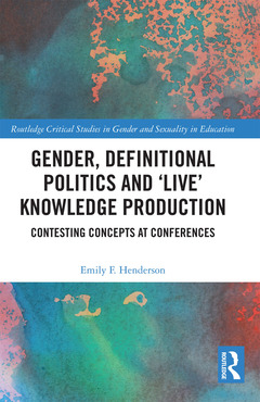 Couverture de l’ouvrage Gender, Definitional Politics and 'Live' Knowledge Production