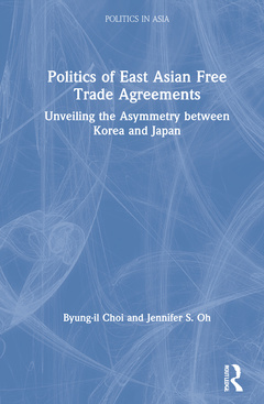 Couverture de l’ouvrage Politics of East Asian Free Trade Agreements