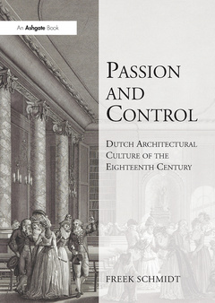 Couverture de l’ouvrage Passion and Control: Dutch Architectural Culture of the Eighteenth Century