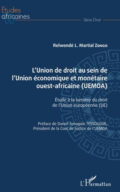 Couverture de l’ouvrage L'Union de droit au sein de l'Union économique et monétaire ouest-africaine (UEMOA)