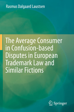 Couverture de l’ouvrage The Average Consumer in Confusion-based Disputes in European Trademark Law and Similar Fictions