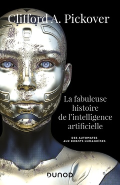 Couverture de l’ouvrage La fabuleuse histoire de l'intelligence artificielle - Des automates aux robots humanoïdes