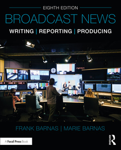 Couverture de l’ouvrage Broadcast News Writing, Reporting, and Producing