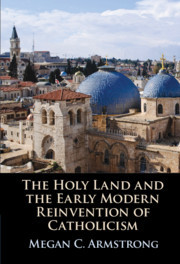 Couverture de l’ouvrage The Holy Land and the Early Modern Reinvention of Catholicism