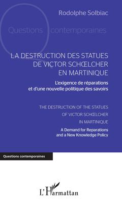 Couverture de l’ouvrage La destruction des statues de Victor Schoelcher en Martinique