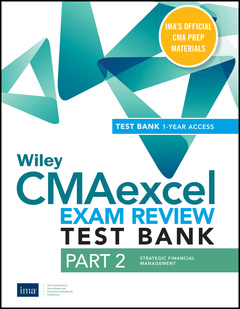 Couverture de l’ouvrage Wiley CMAexcel Learning System Exam Review 2021 Test Bank: Part 2, Strategic Financial Management (1-year access)