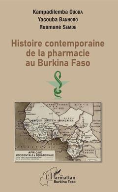 Couverture de l’ouvrage Histoire contemporaine de la pharmacie au BurKina Faso