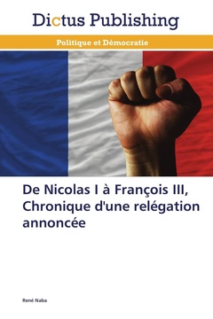 Couverture de l’ouvrage De nicolas i à françois iii, chronique d'une relégation annoncée
