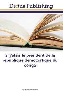Cover of the book Si j'etais le president de la republique democratique du congo