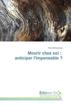 Cover of the book Mourir chez soi : anticiper l'impensable ?