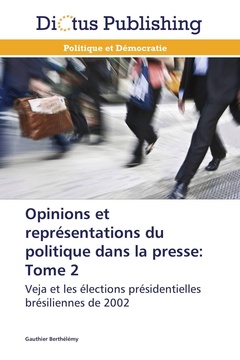 Couverture de l’ouvrage Opinions et représentations du politique dans la presse: tome 2