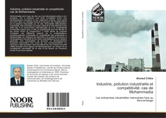 Couverture de l’ouvrage Industrie, pollution industrielle et competitivite: cas de Mohammadia