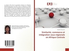 Couverture de l’ouvrage Similarite, commerce et integration sous-regionale en Afrique Centrale