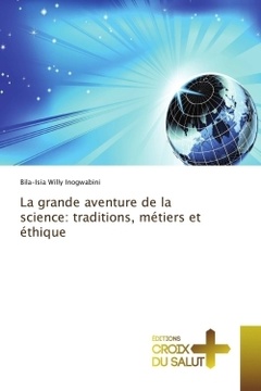 Couverture de l’ouvrage La grande aventure de la science: traditions, métiers et éthique