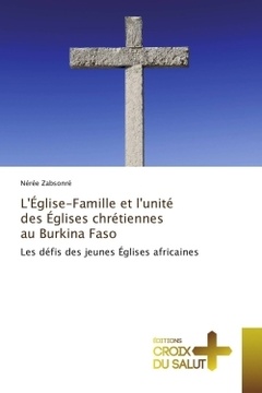 Couverture de l’ouvrage L'église-famille et l'unité des églises chrétiennes au burkina faso