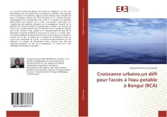 Couverture de l’ouvrage Croissance urbaine,un defi pour l'acces A l'eau potable A Bangui (RCA)