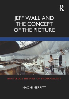 Couverture de l’ouvrage Jeff Wall and the Concept of the Picture