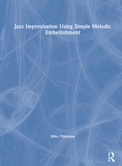 Couverture de l’ouvrage Jazz Improvisation Using Simple Melodic Embellishment