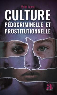 Couverture de l’ouvrage Culture pédocriminelle et prostitutionnelle