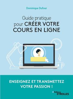 Couverture de l’ouvrage Guide pratique pour créer votre cours en ligne