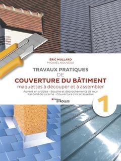 Cover of the book Travaux pratiques de couverture du bâtiment - Vol. 1