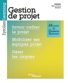 Cover of the book Gestion de projet : savoir cadrer le projet, mobiliser ses équipes projet, gérer les risques