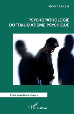 Couverture de l’ouvrage Psychopathologie du traumatisme psychique