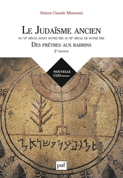 Couverture de l’ouvrage Le judaïsme ancien du VIe siècle avant notre ère au IIIe siècle de notre ère : des prêtres aux rabbins