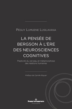 Couverture de l’ouvrage La pensée de Bergson à l'ère des neurosciences cognitives