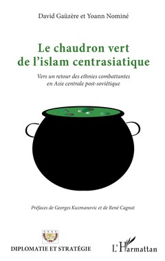 Couverture de l’ouvrage Le chaudron vert de l'islam centrasiatique