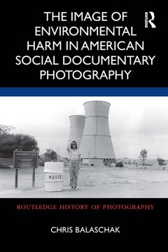 Couverture de l’ouvrage The Image of Environmental Harm in American Social Documentary Photography