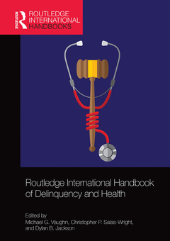 Couverture de l’ouvrage Routledge International Handbook of Delinquency and Health
