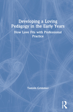 Couverture de l’ouvrage Developing a Loving Pedagogy in the Early Years